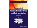 Essentials of Nuclear Medicine Physics and Instrumentation 3e