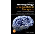 Neuropsychology for Occupational Therapists - Cognition in Occupational Performance, 4e