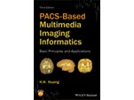 PACS-Based Multimedia Imaging Informatics - Basic Principles and Applications, Third Edition